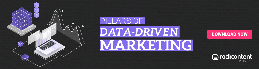 ROCK CONTENT MAGAZINE The pillars of data-driven marketing